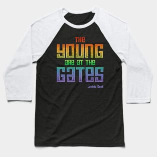 The Young Are At the Gates: Activist quote from 1917 by feminist and suffragist Lavinia Dock (rainbow) Baseball T-Shirt